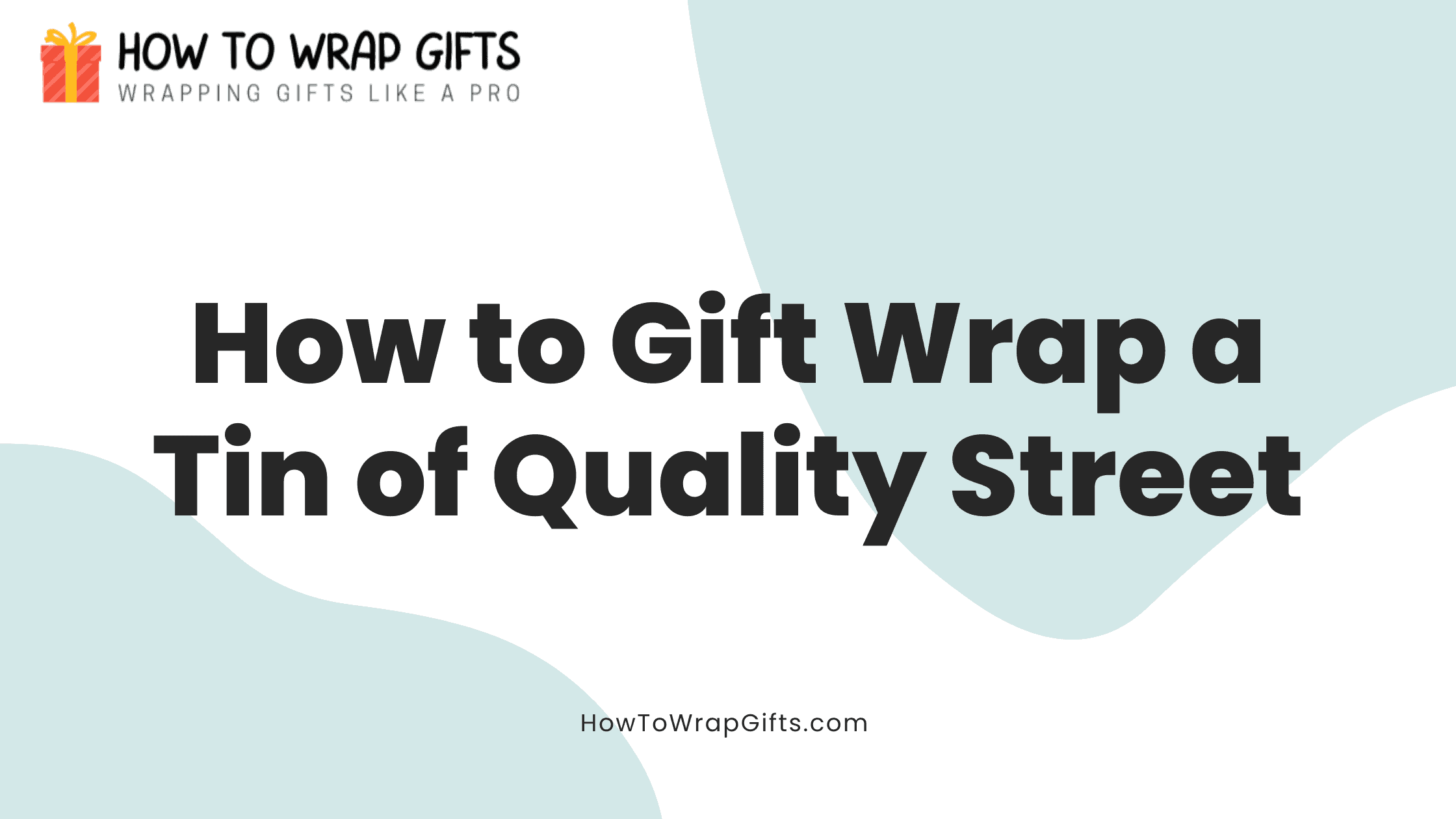 How to Gift Wrap a Tin of Quality Street
