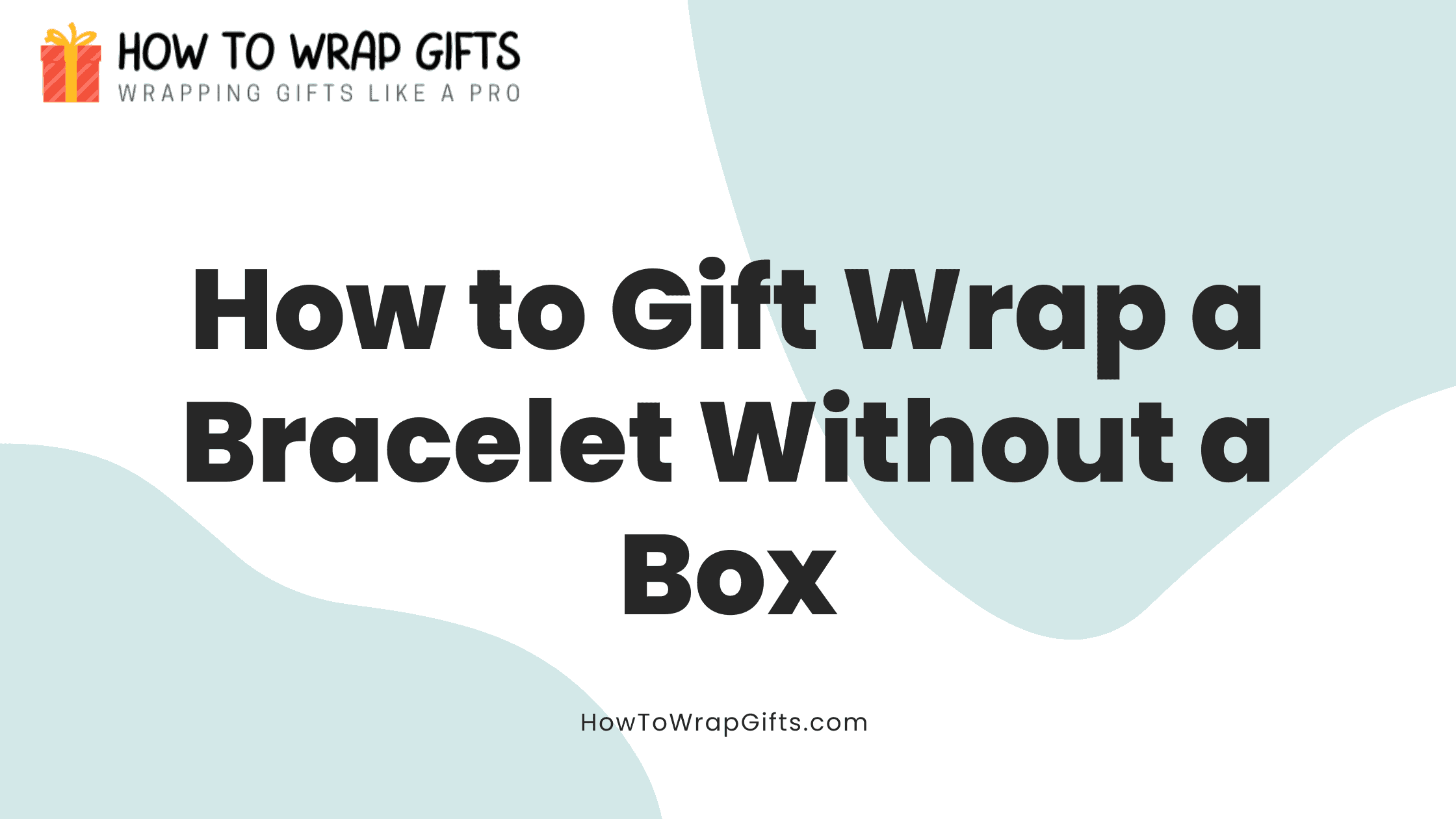 How to Gift Wrap a Bracelet Without a Box