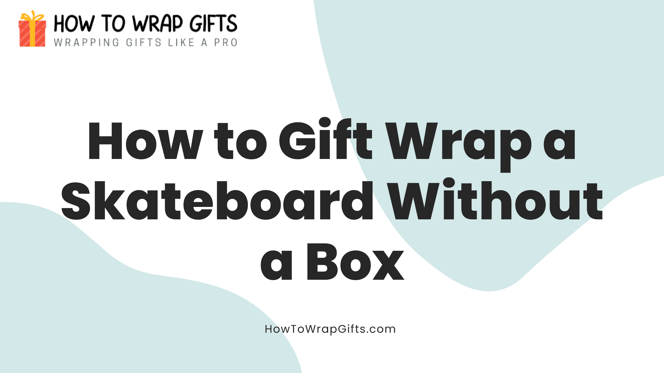 How to Gift Wrap a Skateboard Without a Box