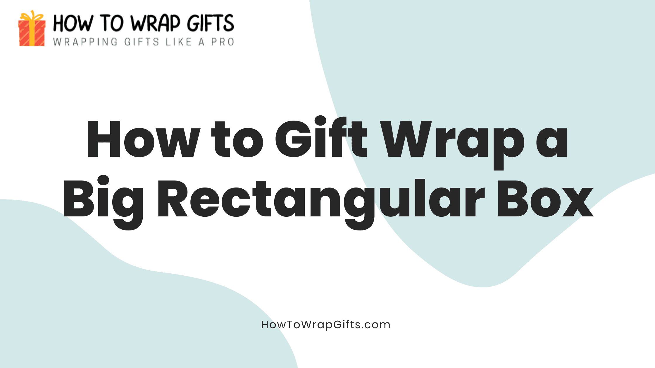 How to Gift Wrap a Big Rectangular Box