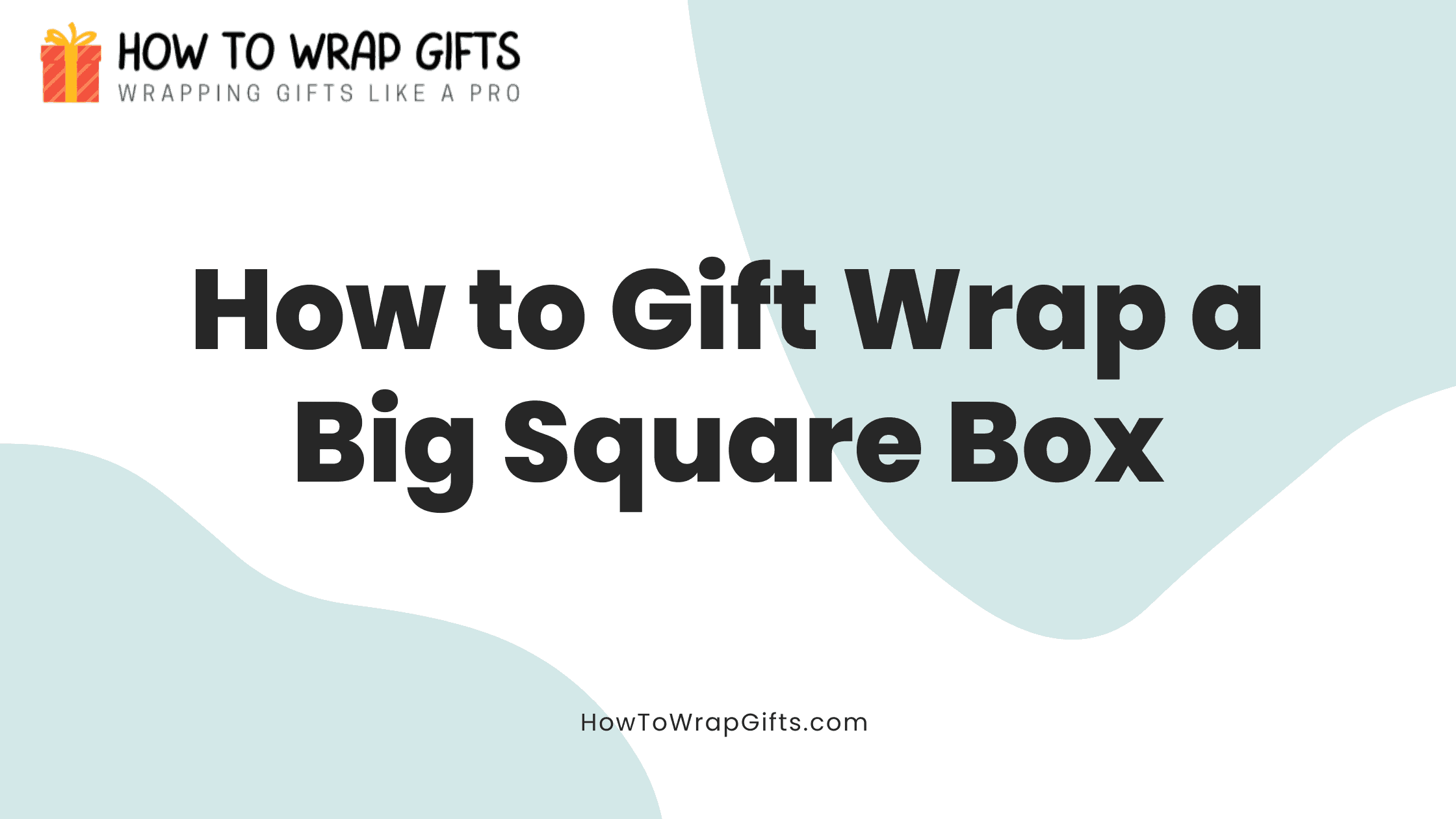 How to Gift Wrap a Big Square Box